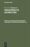 Gesammelte Schriften, Band 9, [Klein Zaches genannt Zinnober. Prinzessin Brambilla] di E. T. A. Hoffmann edito da De Gruyter