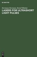 Lasers for Ultrashort Light Pulses di Herrmann Herrmann, Bernd Wilhelmi edito da De Gruyter