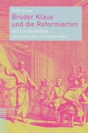 Bruder Klaus und die Reformierten di Fritz Gloor edito da Theologischer Verlag Ag