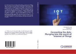 Connecting the dots: Plunging into the world of Internet of Things di Debabrata Sarddar, Rajesh Bose, Manas Kumar Sanyal edito da LAP LAMBERT Academic Publishing