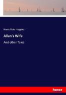 Allan's Wife di Henry Rider Haggard edito da hansebooks