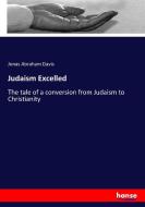 Judaism Excelled di Jonas Abraham Davis edito da hansebooks
