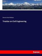 Treatise on Civil Engineering di Dennis Hart Mahan edito da hansebooks