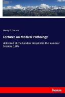 Lectures on Medical Pathology di Henry G. Sutton edito da hansebooks