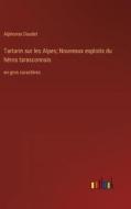 Tartarin sur les Alpes; Nouveaux exploits du héros tarasconnais di Alphonse Daudet edito da Outlook Verlag