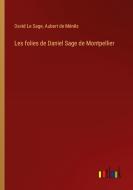 Les folies de Daniel Sage de Montpellier di David Le Sage, Aubert de Ménils edito da Outlook Verlag