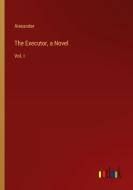 The Executor, a Novel di Alexander edito da Outlook Verlag