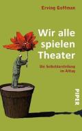 Wir alle spielen Theater di Erving Goffman edito da Piper Verlag GmbH
