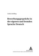 Bewerbungsgespräche in der eigenen und fremden Sprache Deutsch di Andrea Schilling edito da Lang, Peter GmbH