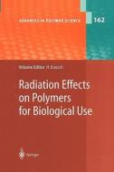 Radiation Effects on Polymers for Biological Use edito da Springer Berlin Heidelberg