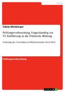 Prufungsvorbereitung, Fragenkatalog Zur Vl Einfuhrung In Die Politische Bildung di Tobias Molsberger edito da Grin Verlag Gmbh