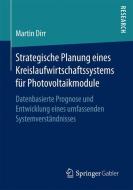 Strategische Planung eines Kreislaufwirtschaftssystems für Photovoltaikmodule di Martin Dirr edito da Springer Fachmedien Wiesbaden