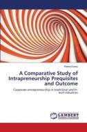 A Comparative Study of Intrapreneurship Prequisites and Outcome di Rekha Dubey edito da LAP Lambert Academic Publishing