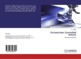 Orchestrator Controlled Robots di Alka Dubey edito da LAP Lambert Academic Publishing
