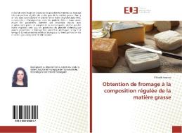 Obtention de fromage à la composition régulée de la matière grasse di Mihaela Ivanova edito da Editions universitaires europeennes EUE