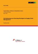 Die Bedeutung von Sourcing-Strategien im Supply Chain Management di Karin Kudla edito da GRIN Publishing