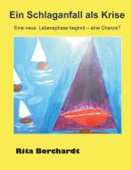 Ein Schlaganfall als Krise di Rita Borchardt edito da Books on Demand