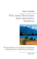 Why Some Physicians Hate Alternative Medicine di Volker H Schendel edito da Books On Demand