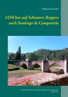 2250 km auf Schusters Rappen nach Santiago de Compostela di Michael Sedunko edito da Books on Demand