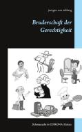 Bruderschaft der Gerechtigkeit di Juergen von Rehberg edito da Books on Demand