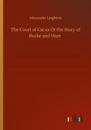 The Court of Cacus Or the Story of Burke and Hare di Alexander Leighton edito da Outlook Verlag