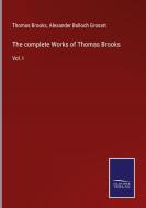 The complete Works of Thomas Brooks di Thomas Brooks edito da Salzwasser-Verlag