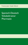 Spanisch-Deutsch Vokabeltrainer Pharmazie di Francisco Javier Casado Hebrard edito da Books on Demand