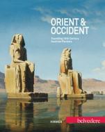 Orient & Occident: Travelling 19th Century Austrian Painters edito da Hirmer Verlag