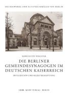 Die Berliner Gemeindesynagogen im Deutschen Kaiserreich di Konstantin Wächter edito da Gebrüder Mann Verlag