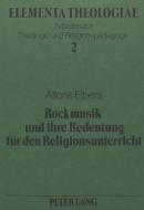 Rockmusik und ihre Bedeutung für den Religionsunterricht di Alfons Elbers edito da Lang, Peter GmbH