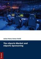 The eSports Market and eSports Sponsoring di Julian Heinz Anton Ströh edito da Tectum Verlag