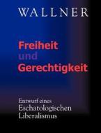 Freiheit Und Gerechtigkeit di J Rgen Wallner edito da Books On Demand