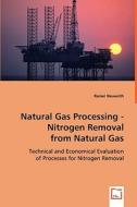 Natural Gas Processing - Nitrogen Removal from Natural Gas di Rainer Neuwirth edito da VDM Verlag