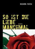 So Ist Die Liebe ... Manchmal di Ricarda Paech edito da Books on Demand