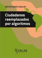 García Canclini, N: Ciudadanos reemplazados por algoritmos di Néstor García Canclini edito da Transcript Verlag