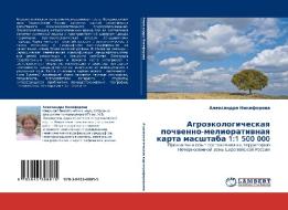 Agroekologicheskaya Pochvenno-meliorativnaya Karta Masshtaba 1 di Nikiforova Aleksandra edito da Lap Lambert Academic Publishing