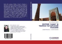 Motiv "nafs" V Tyurko-tatarskoy Poezii di Mukhametzyanova Aygul' edito da Lap Lambert Academic Publishing