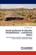 Social exclusion & disaster rehabilitation - nutritional status di Jaideep Visave edito da LAP Lambert Academic Publishing