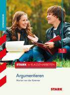 Stark in Klassenarbeiten - Deutsch Argumentieren 7./8. Klasse Gymnasium di Marion von der Kammer edito da Stark Verlag GmbH