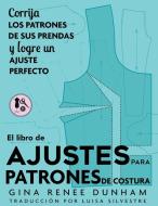 El libro de ajustes para patrones de costura di Gina Renee Dunham edito da Gina Renee LLC