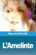 L'Amelinte di Sieur de Clairville edito da Prodinnova