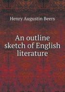 An Outline Sketch Of English Literature di Henry a Beers edito da Book On Demand Ltd.