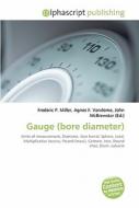 Gauge (bore diameter) di #Miller,  Frederic P. Vandome,  Agnes F. Mcbrewster,  John edito da Alphascript Publishing