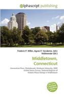 Middletown, Connecticut di #Miller,  Frederic P. Vandome,  Agnes F. Mcbrewster,  John edito da Vdm Publishing House