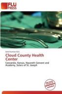 Cloud County Health Center edito da Flu Press