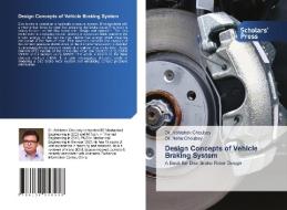 Design Concepts of Vehicle Braking System di Abhishek Choubey, Neha Choubey edito da Scholars' Press