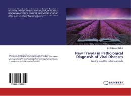 New Trends in Pathological Diagnosis of Viral Diseases di Abd El-Nasser Madboli edito da LAP Lambert Academic Publishing