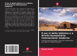 O jus in bello islâmico e o direito humanitário internacional moderno di Humna Sohail edito da Edições Nosso Conhecimento