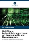 MultiShare-Authentifizierungssystem mit Kryptographie und Steganographie di C G Kokane Pawar edito da Verlag Unser Wissen