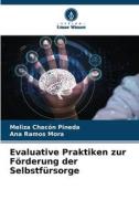 Evaluative Praktiken zur Förderung der Selbstfürsorge di Meliza Chacón Pineda, Ana Ramos Mora edito da Verlag Unser Wissen